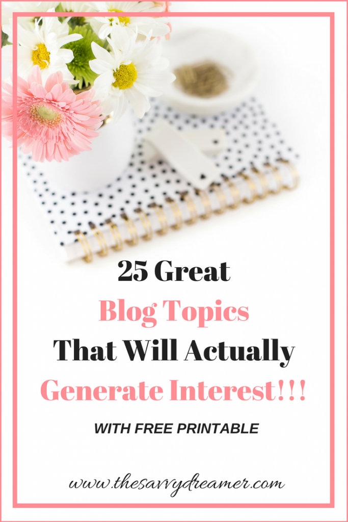 25 Great Blog Topics That Will Actually Generate Interest 