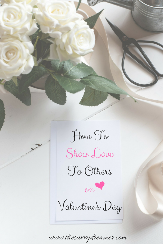 Learn how to show love to others on Valentine's Day! #valentines #love #caring #relationships #life